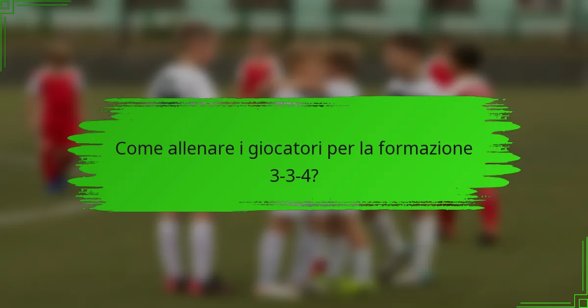Come allenare i giocatori per la formazione 3-3-4?