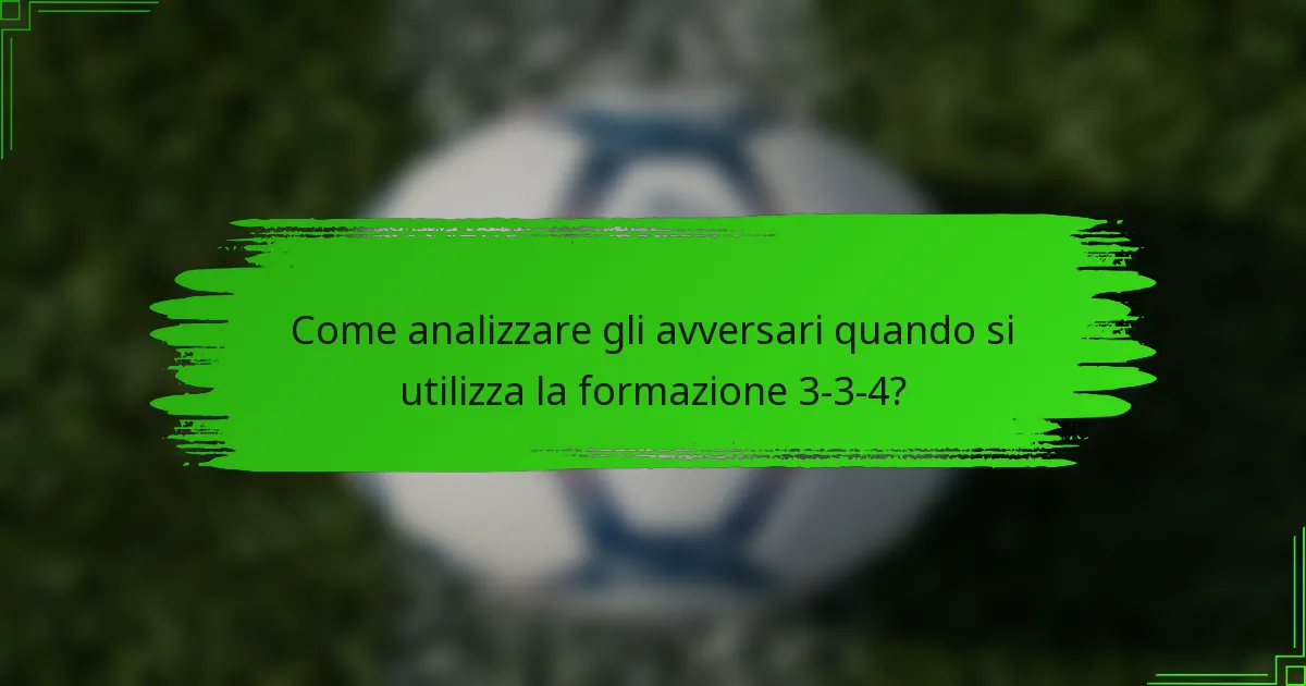 Come analizzare gli avversari quando si utilizza la formazione 3-3-4?