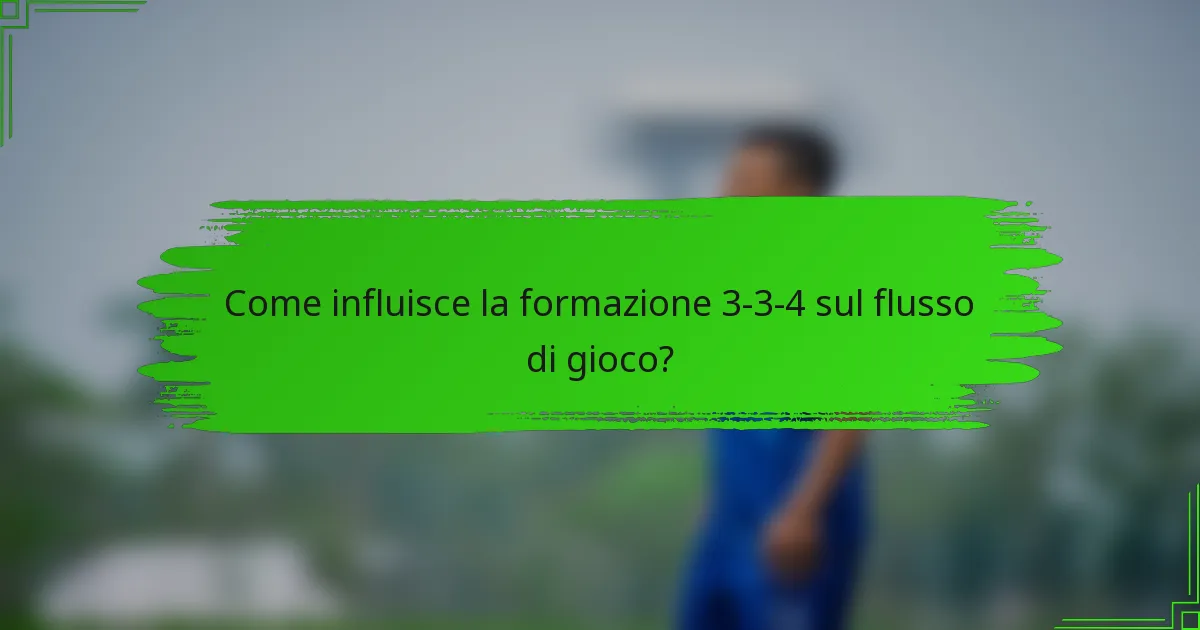 Come influisce la formazione 3-3-4 sul flusso di gioco?