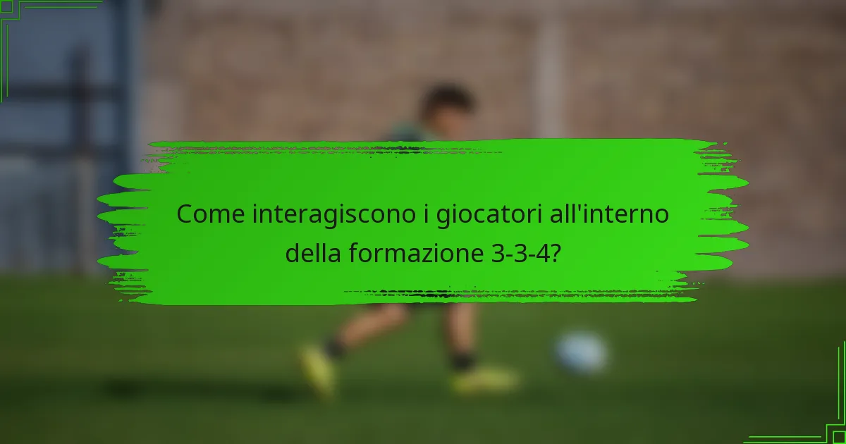 Come interagiscono i giocatori all'interno della formazione 3-3-4?