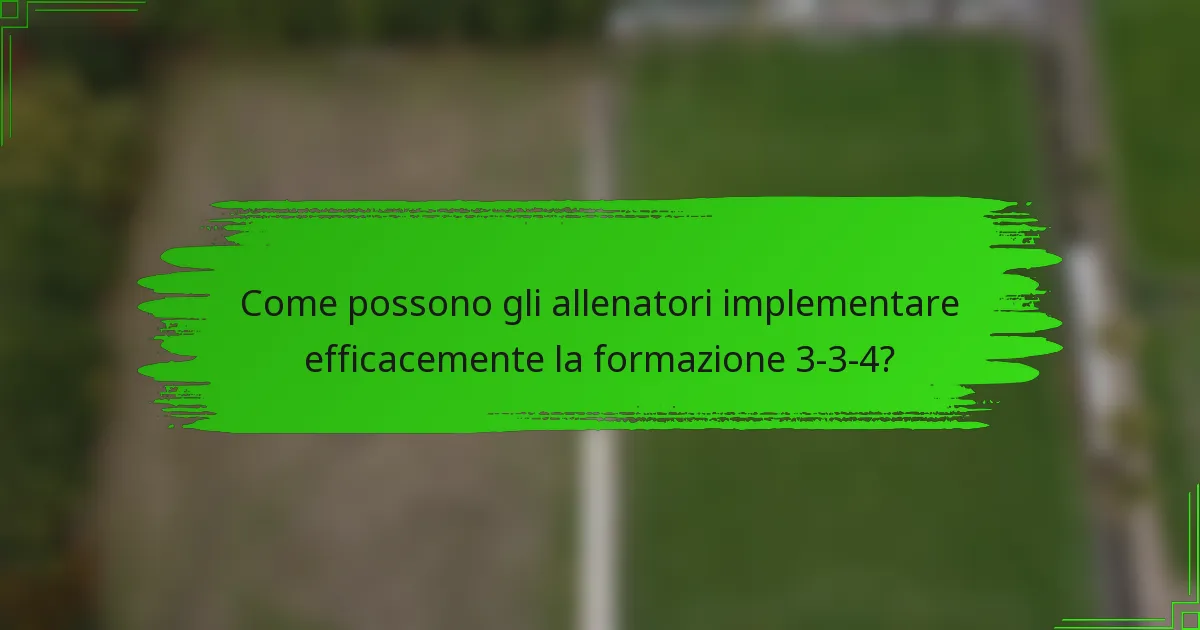 Come possono gli allenatori implementare efficacemente la formazione 3-3-4?