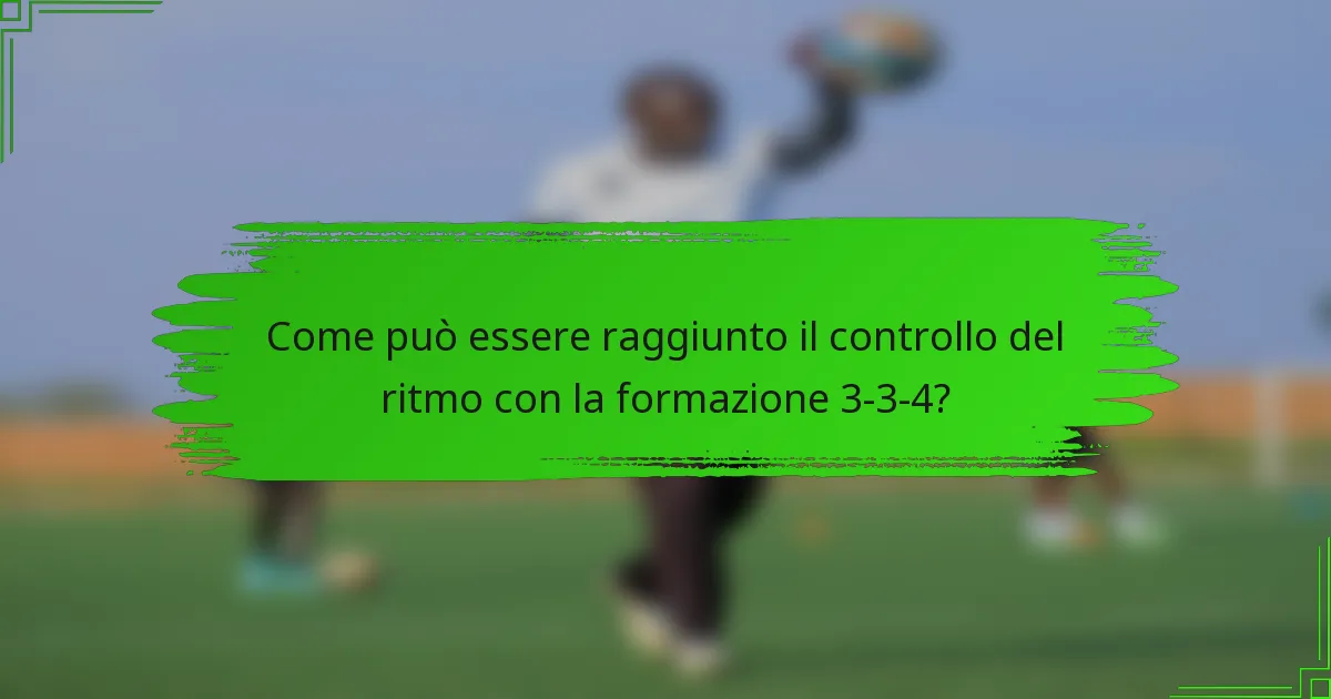 Come può essere raggiunto il controllo del ritmo con la formazione 3-3-4?