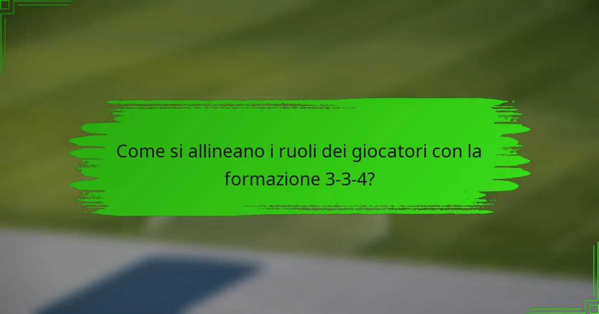 Come si allineano i ruoli dei giocatori con la formazione 3-3-4?