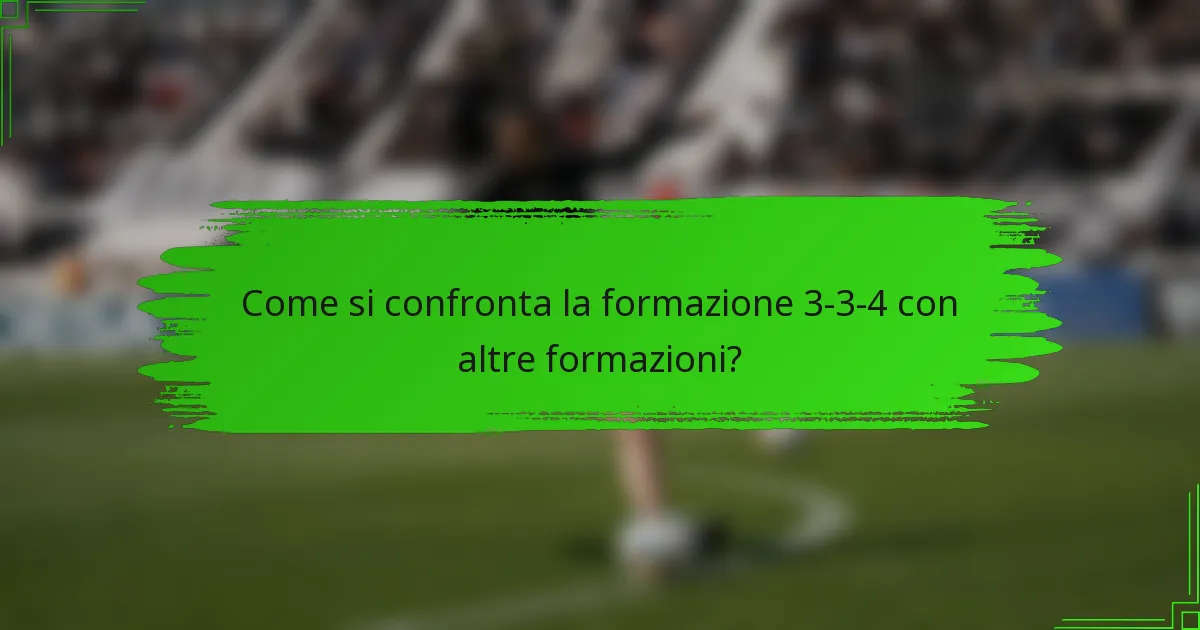 Come si confronta la formazione 3-3-4 con altre formazioni?
