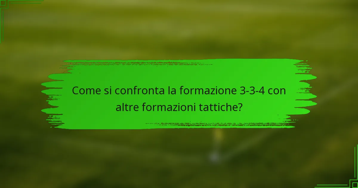 Come si confronta la formazione 3-3-4 con altre formazioni tattiche?