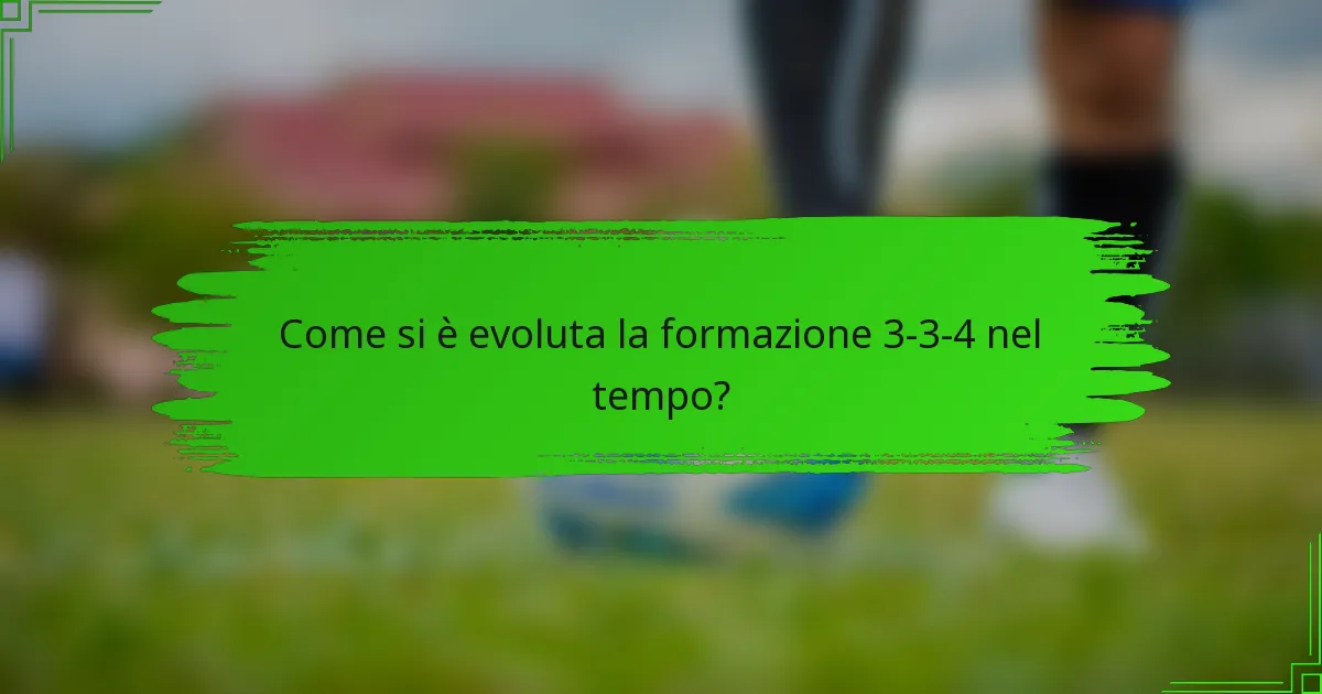 Come si è evoluta la formazione 3-3-4 nel tempo?