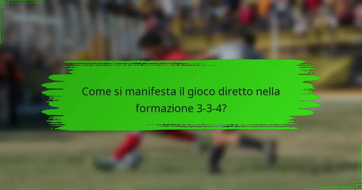Come si manifesta il gioco diretto nella formazione 3-3-4?