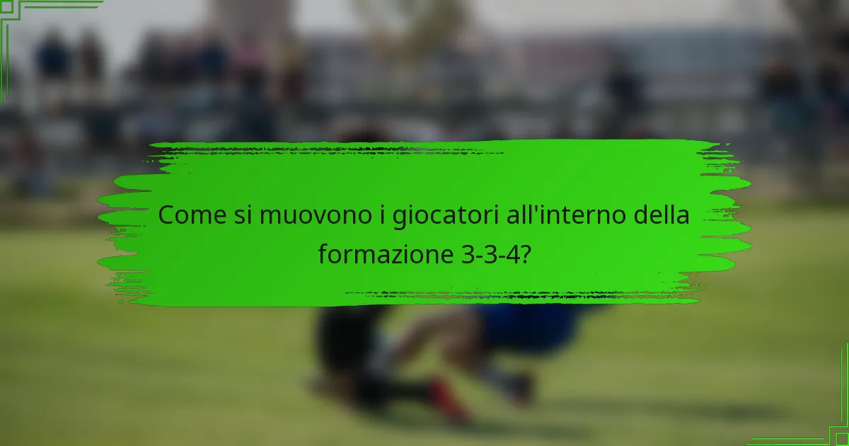 Come si muovono i giocatori all'interno della formazione 3-3-4?