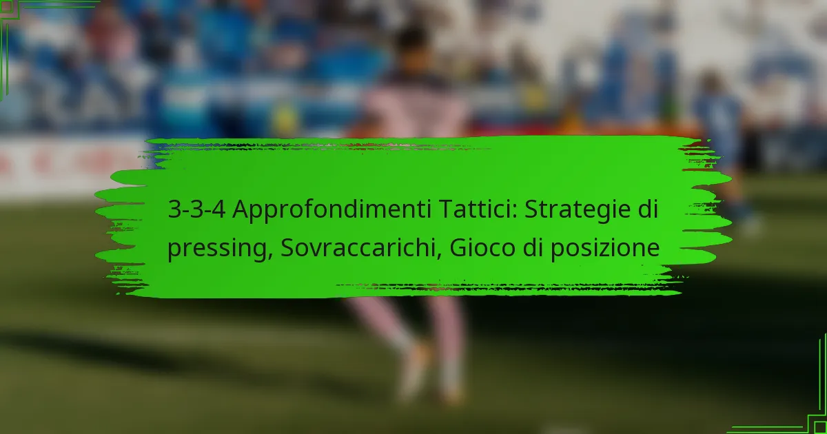 3-3-4 Approfondimenti Tattici: Strategie di pressing, Sovraccarichi, Gioco di posizione