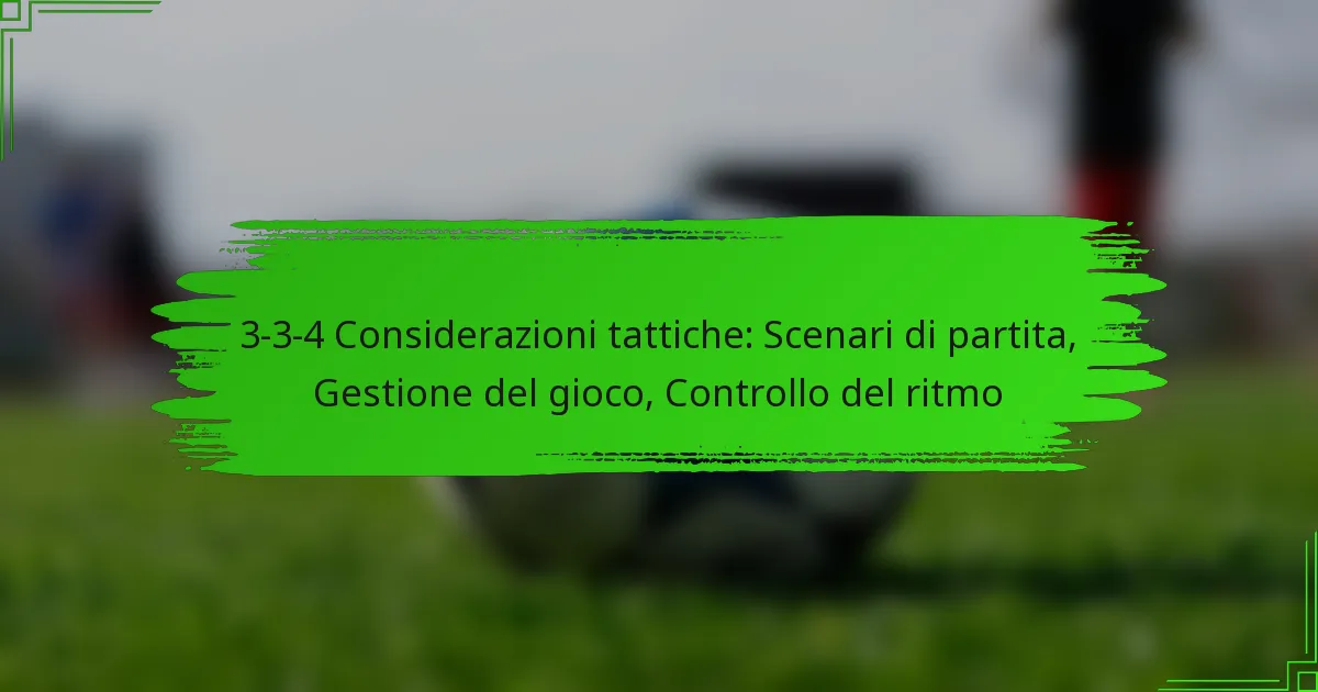 3-3-4 Considerazioni tattiche: Scenari di partita, Gestione del gioco, Controllo del ritmo