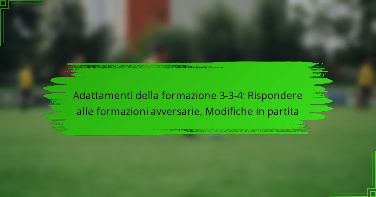 Adattamenti della formazione 3-3-4: Rispondere alle formazioni avversarie, Modifiche in partita
