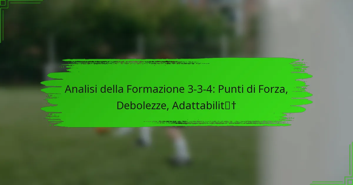 Analisi della Formazione 3-3-4: Punti di Forza, Debolezze, Adattabilità