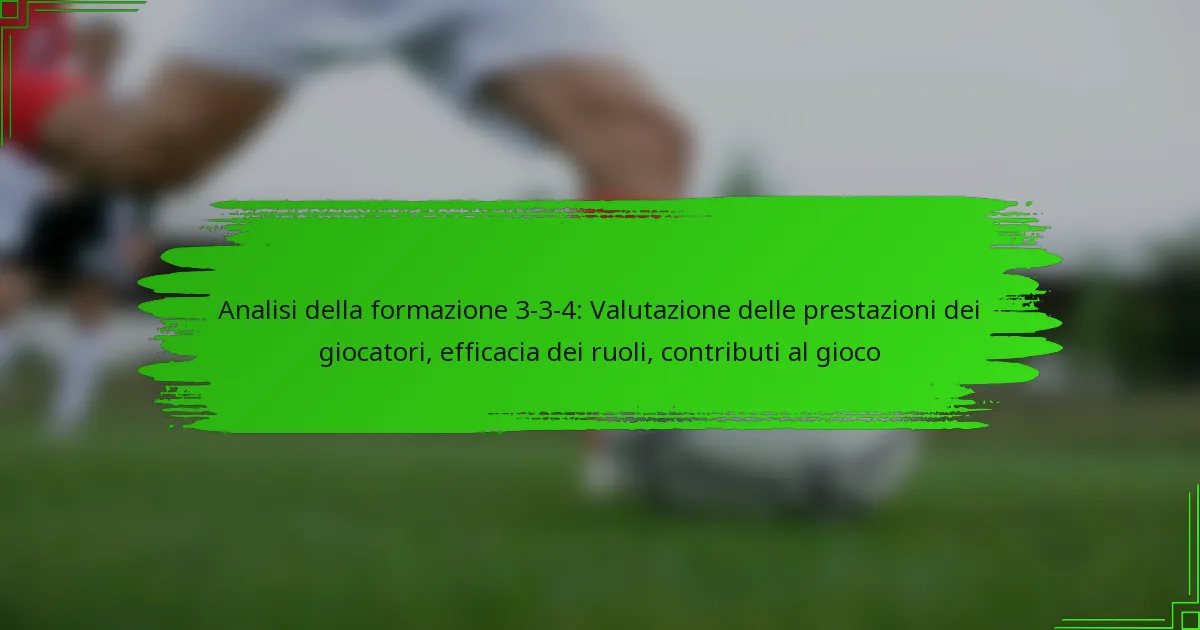 Analisi della formazione 3-3-4: Valutazione delle prestazioni dei giocatori, efficacia dei ruoli, contributi al gioco