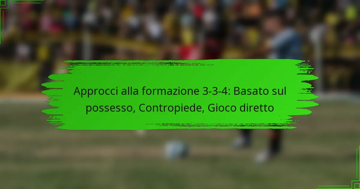 Approcci alla formazione 3-3-4: Basato sul possesso, Contropiede, Gioco diretto