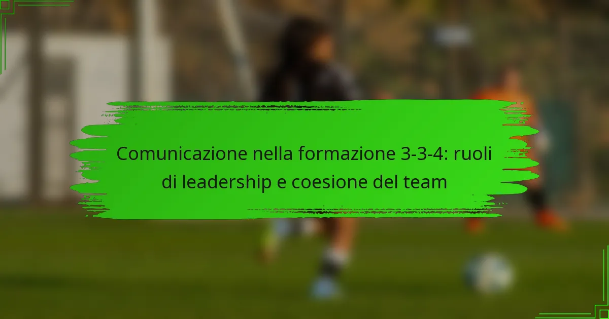 Comunicazione nella formazione 3-3-4: ruoli di leadership e coesione del team