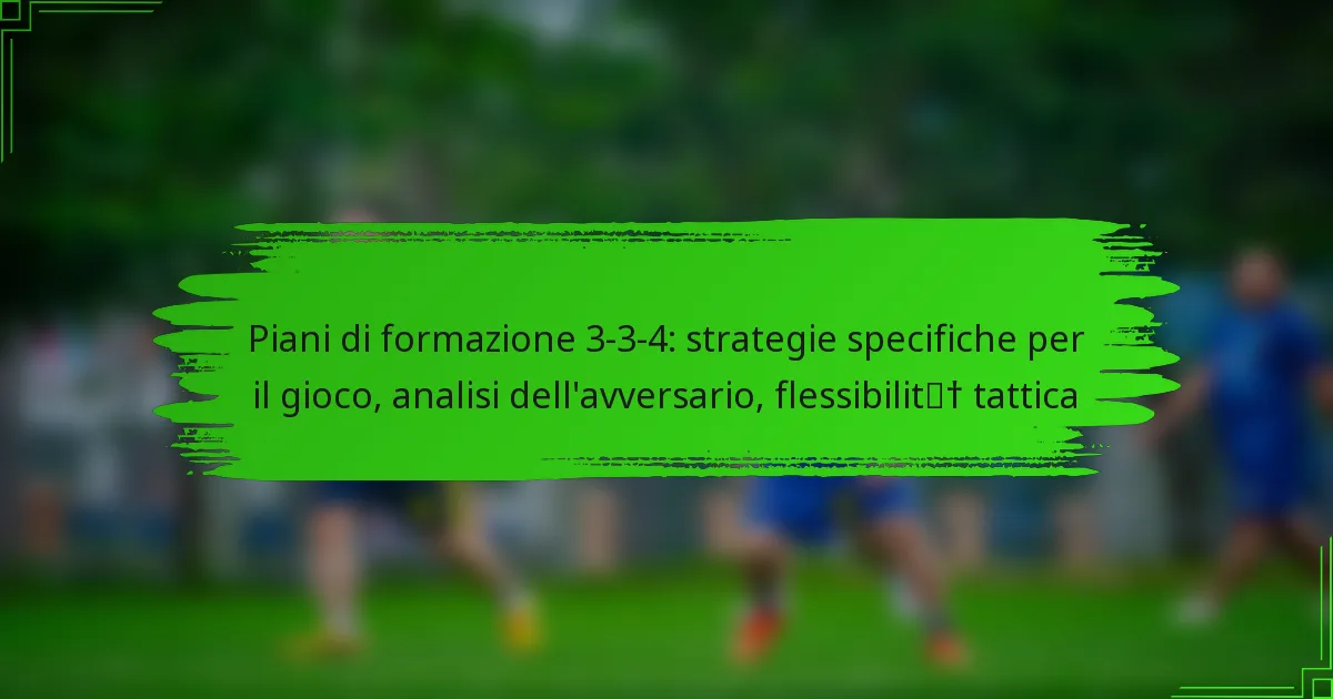 Piani di formazione 3-3-4: strategie specifiche per il gioco, analisi dell’avversario, flessibilità tattica