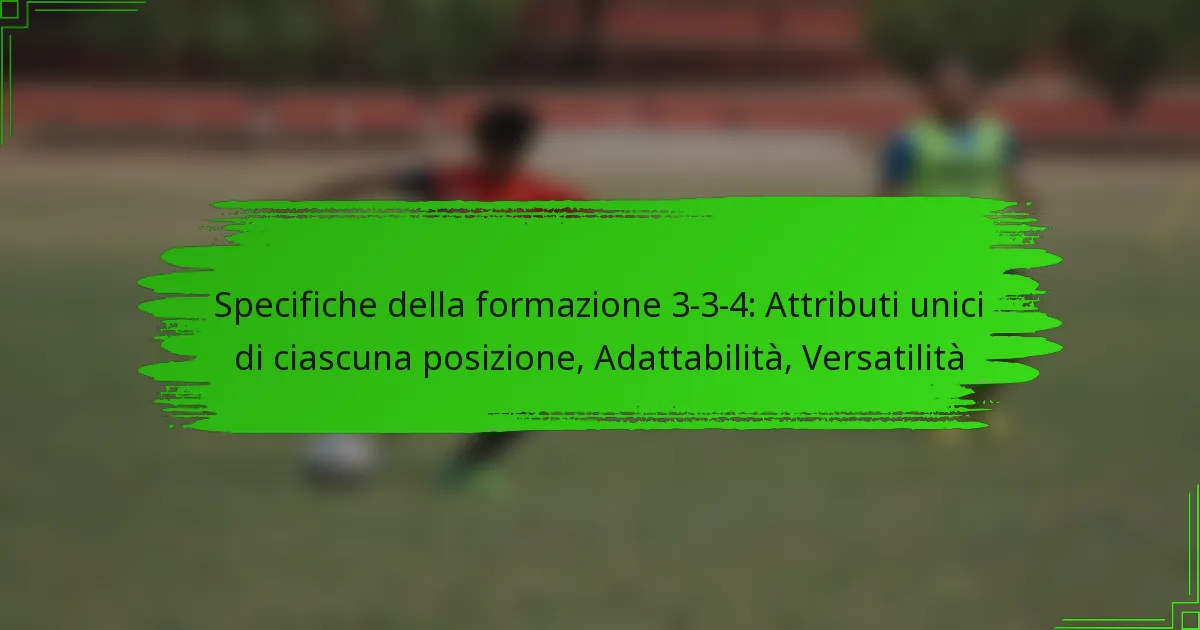 Specifiche della formazione 3-3-4: Attributi unici di ciascuna posizione, Adattabilità, Versatilità