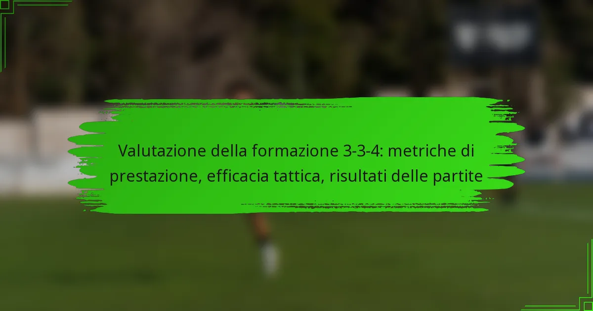 Valutazione della formazione 3-3-4: metriche di prestazione, efficacia tattica, risultati delle partite