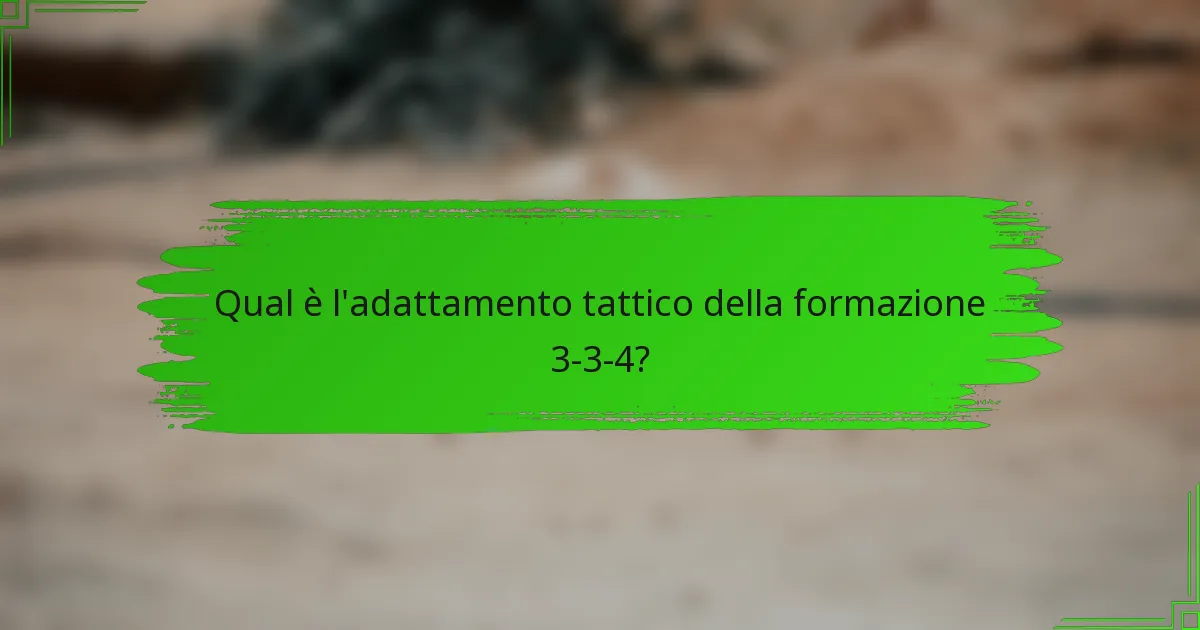 Qual è l'adattamento tattico della formazione 3-3-4?
