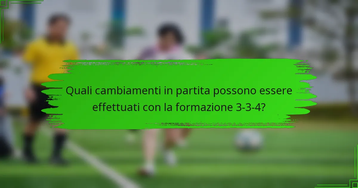 Quali cambiamenti in partita possono essere effettuati con la formazione 3-3-4?
