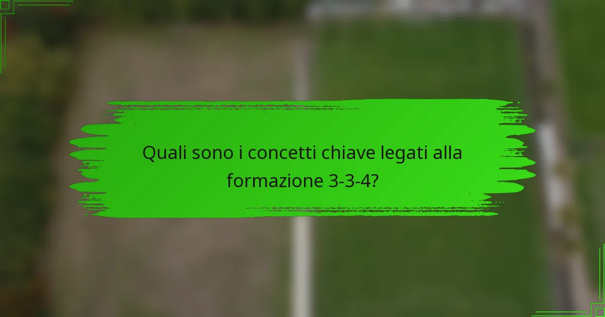 Quali sono i concetti chiave legati alla formazione 3-3-4?