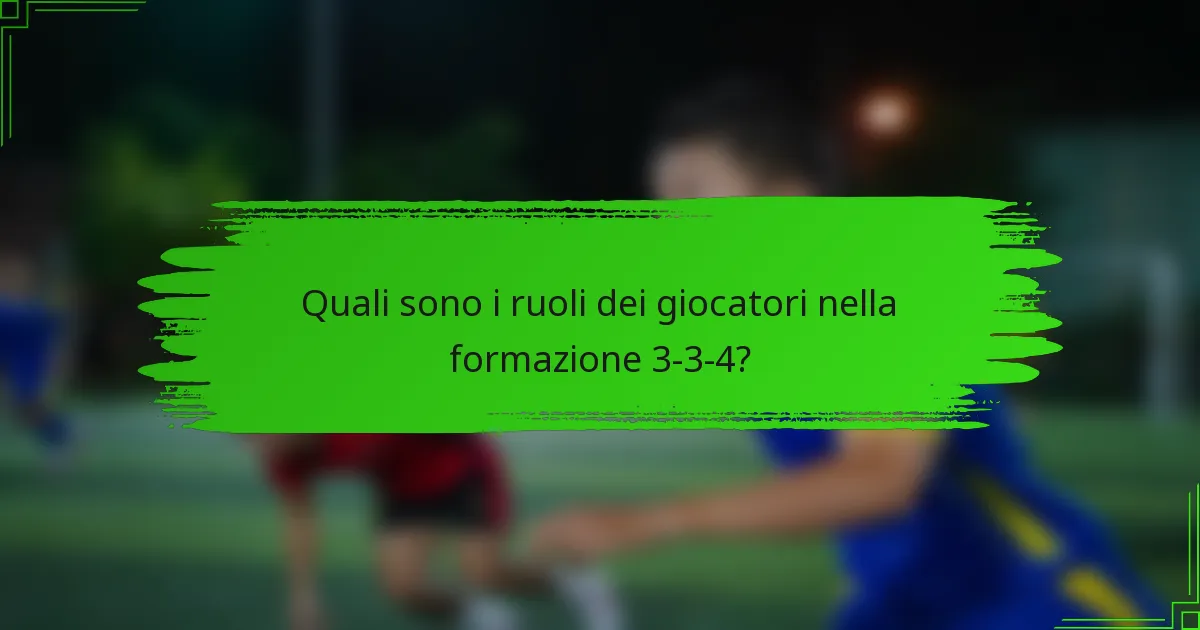 Quali sono i ruoli dei giocatori nella formazione 3-3-4?