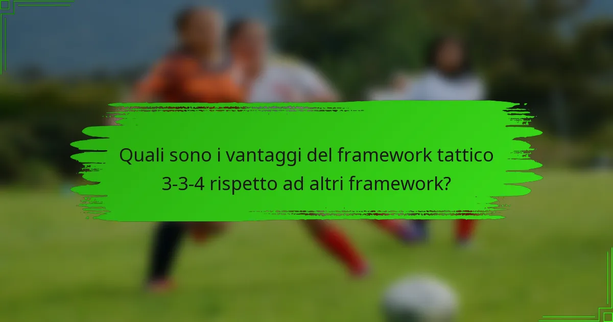 Quali sono i vantaggi del framework tattico 3-3-4 rispetto ad altri framework?