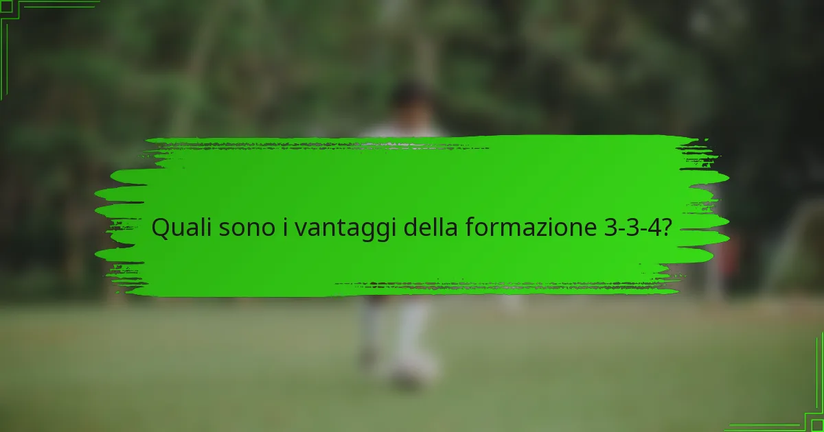 Quali sono i vantaggi della formazione 3-3-4?