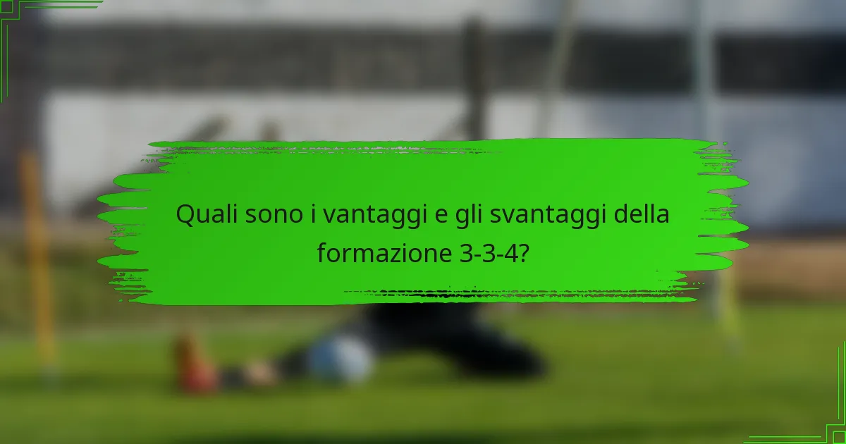 Quali sono i vantaggi e gli svantaggi della formazione 3-3-4?