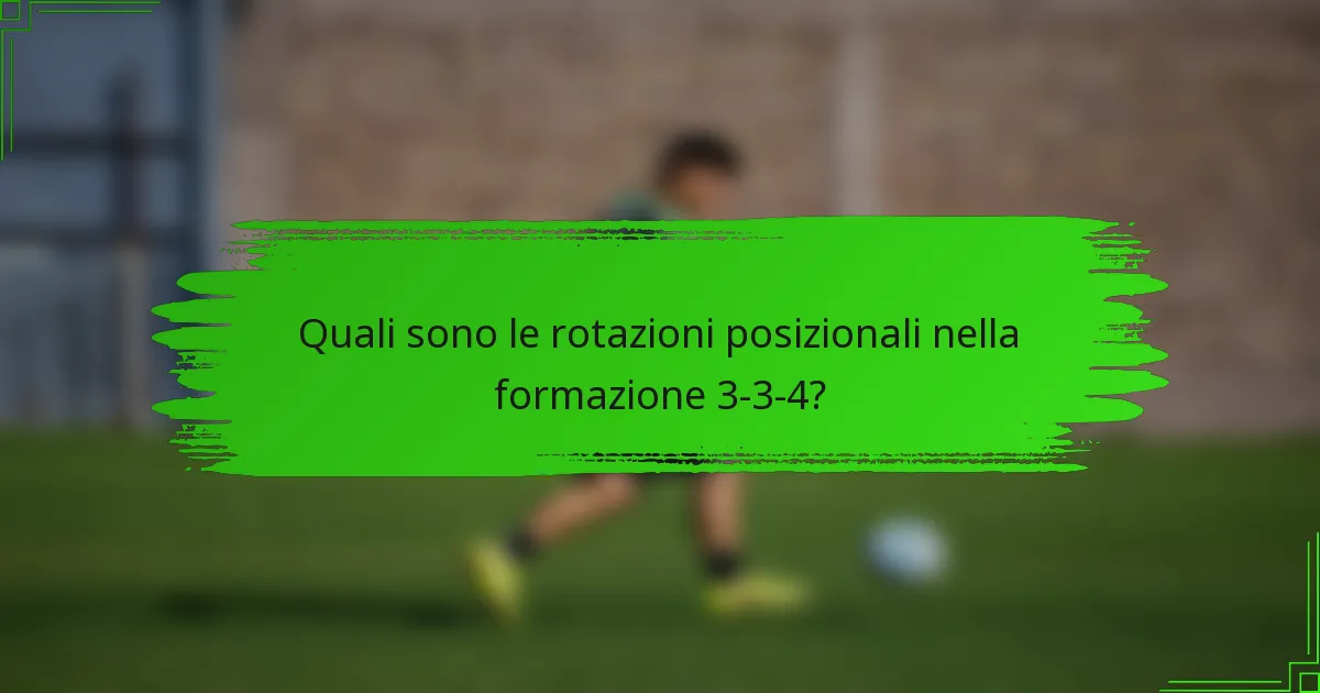 Quali sono le rotazioni posizionali nella formazione 3-3-4?