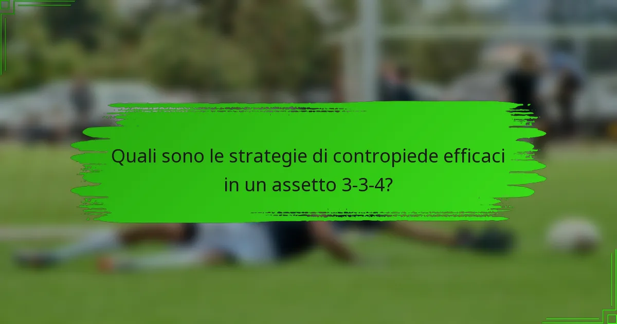 Quali sono le strategie di contropiede efficaci in un assetto 3-3-4?