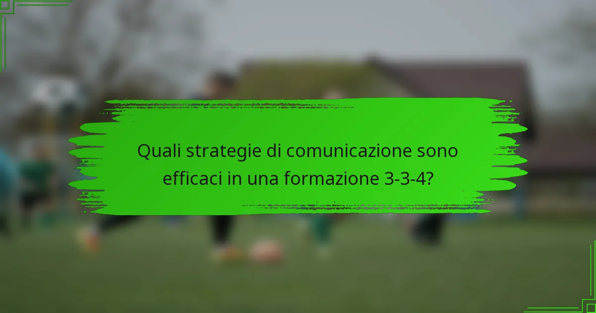 Quali strategie di comunicazione sono efficaci in una formazione 3-3-4?