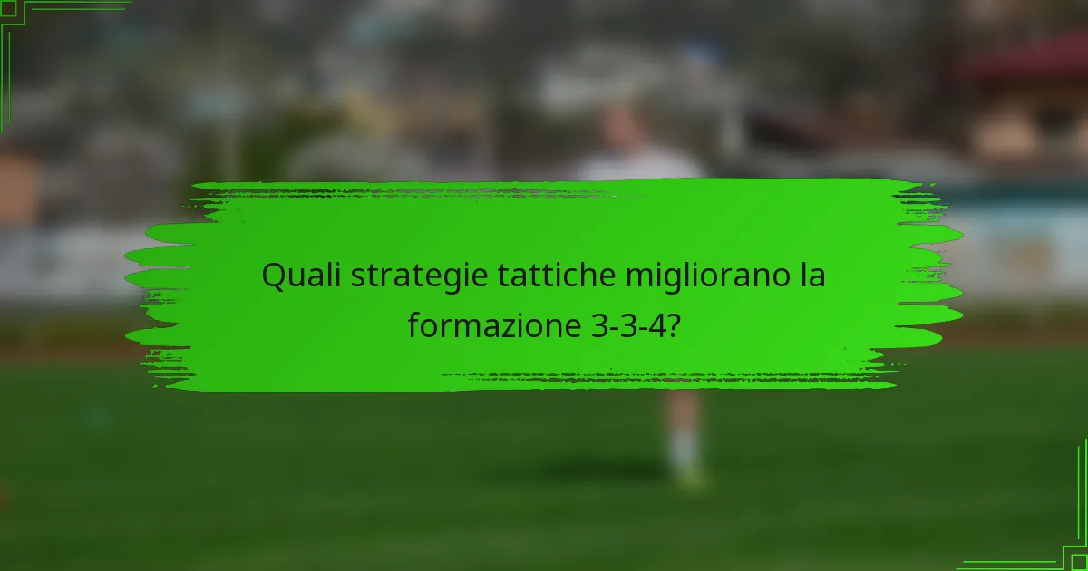 Quali strategie tattiche migliorano la formazione 3-3-4?