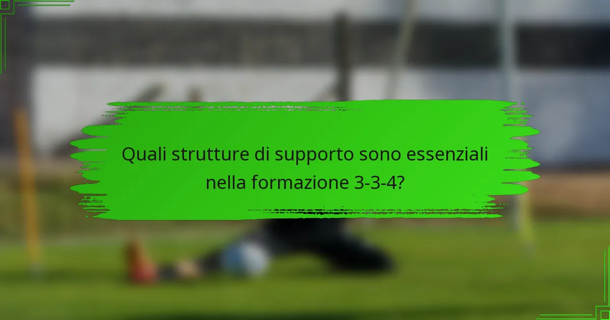 Quali strutture di supporto sono essenziali nella formazione 3-3-4?