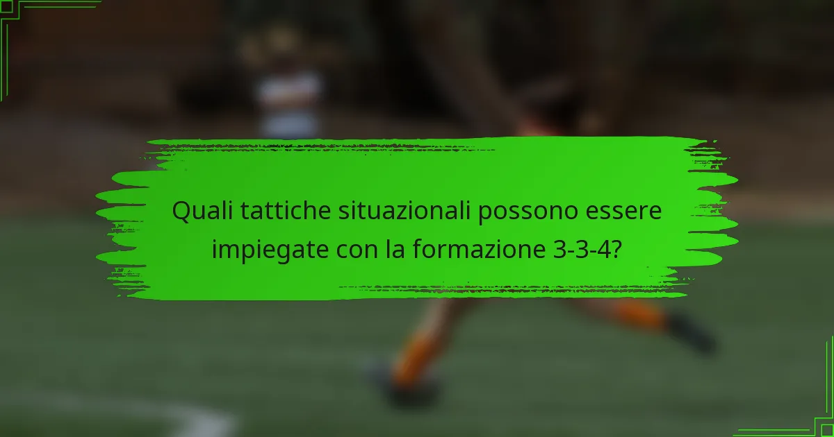 Quali tattiche situazionali possono essere impiegate con la formazione 3-3-4?