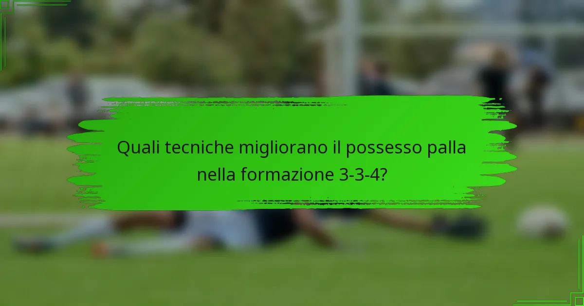 Quali tecniche migliorano il possesso palla nella formazione 3-3-4?